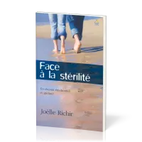 FACE A LA STERILITE - UN CHEMIN EMOTIONEL ET SPIRITUEL