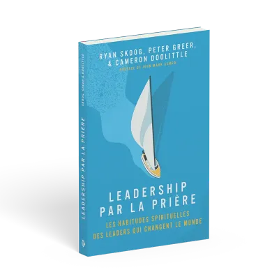 Leadership par la prière - Les habitudes spirituelles des Leaders