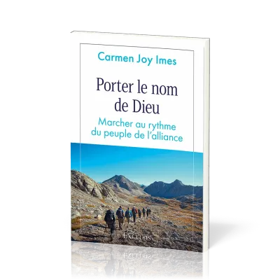 Porter le nom de Dieu - Marcher au rythme du peuple de l'alliance