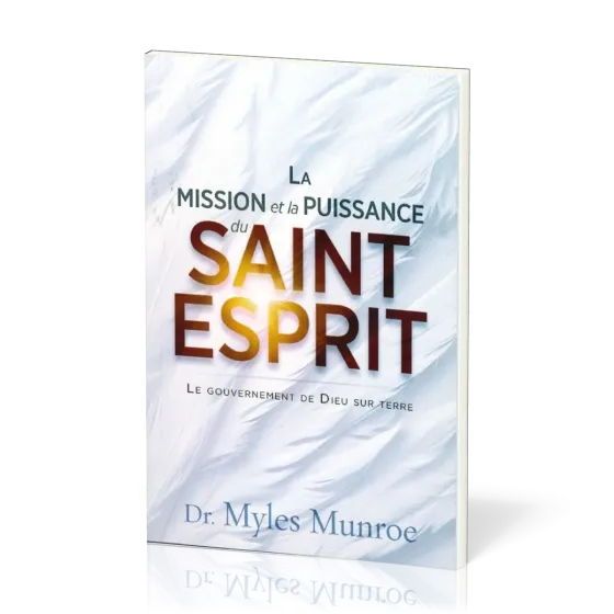Mission et la puissance du Saint-Esprit (La) - Le gouvernement de Dieu sur terre