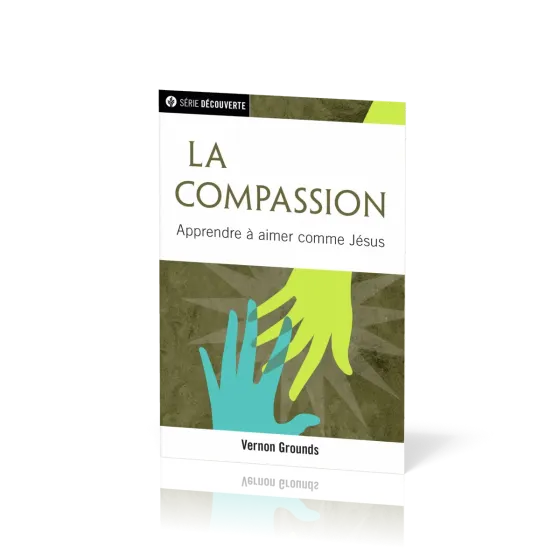 Compassion (La) - Apprendre à aimer comme Jésus