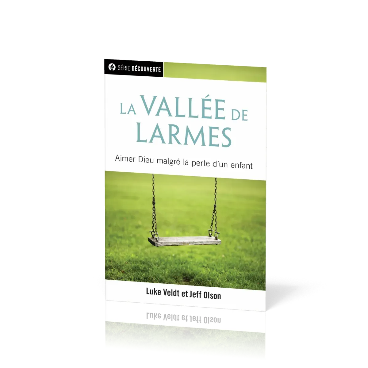 Vallée de larmes (La) - Aimer Dieu malgrès la perte d'un enfant