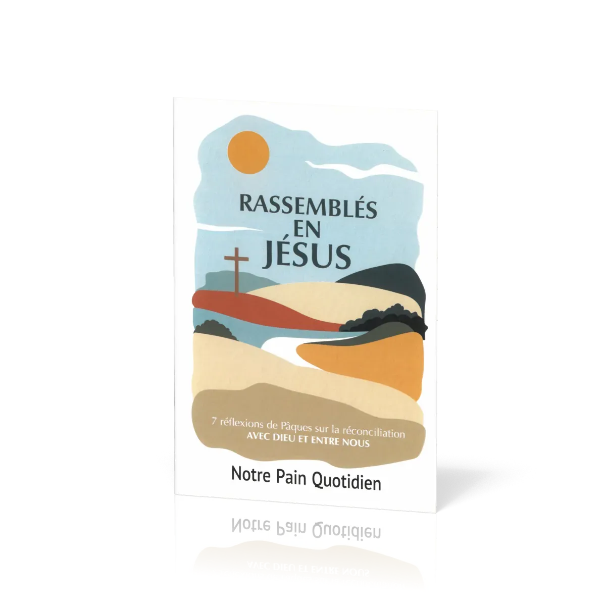 Rassembles en Jésus - 7 réflexions de pâques sur la réconciliation