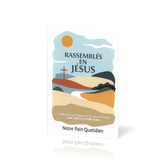 Rassembles en Jésus - 7 réflexions de pâques sur la réconciliation