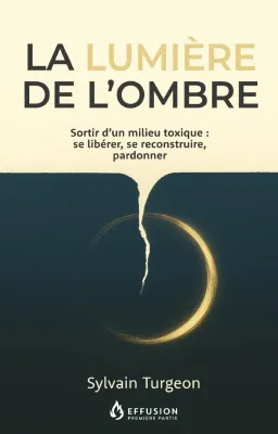 Lumière de l'ombre (La) Sortir d'un milieu toxique