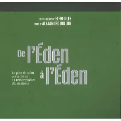 De l'éden à l'éden - Le plan du salut présenté en 11 remarquables illustrations