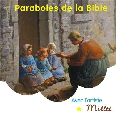 Paraboles de la Bible - Avec l'artiste Millet