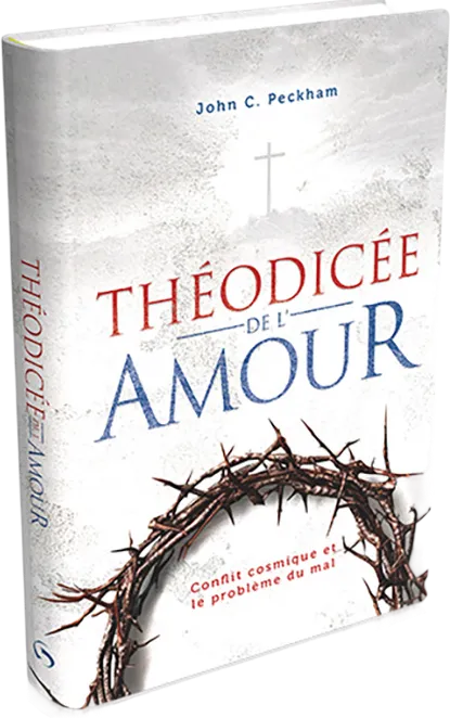 Théodicée de l'amour - Le conflit cosmique et le problème du mal