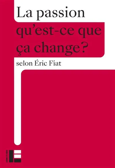 Passion qu'est-ce que ça change? (La)