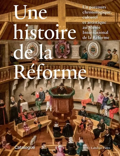 Une histoire de la réforme - Un parcours chronologique, culturel et artistique