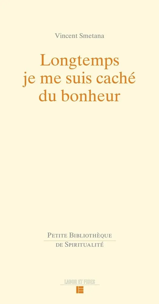 Longtemps je me suis caché du bonheur