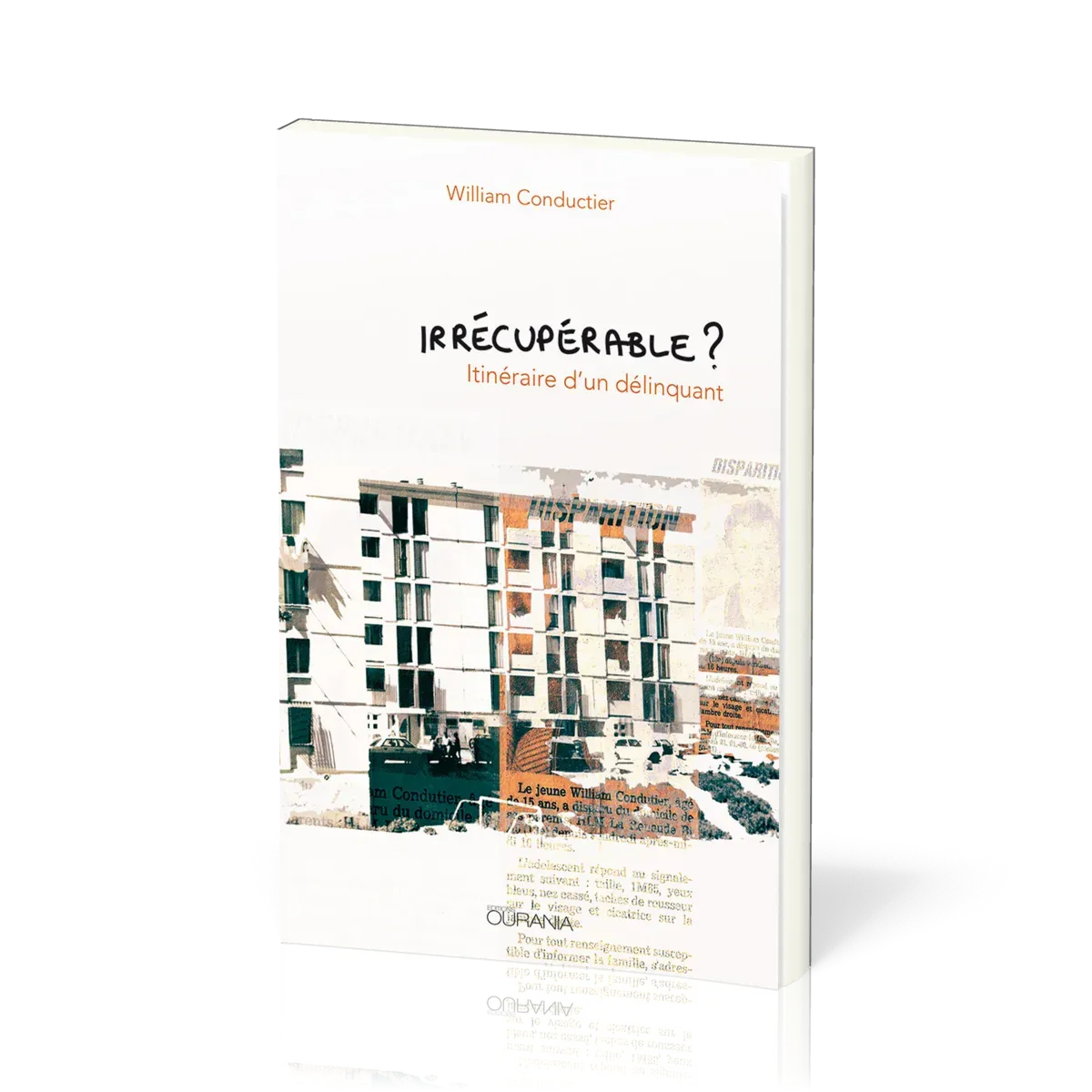 IRRECUPERABLE ? - ITINERAIRE D'UN DELINQUANT