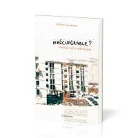 IRRECUPERABLE ? - ITINERAIRE D'UN DELINQUANT