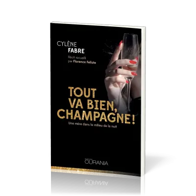 TOUT VA BIEN, CHAMPAGNE ! - UNE MERE DANS LE MILIEU DE LA NUIT