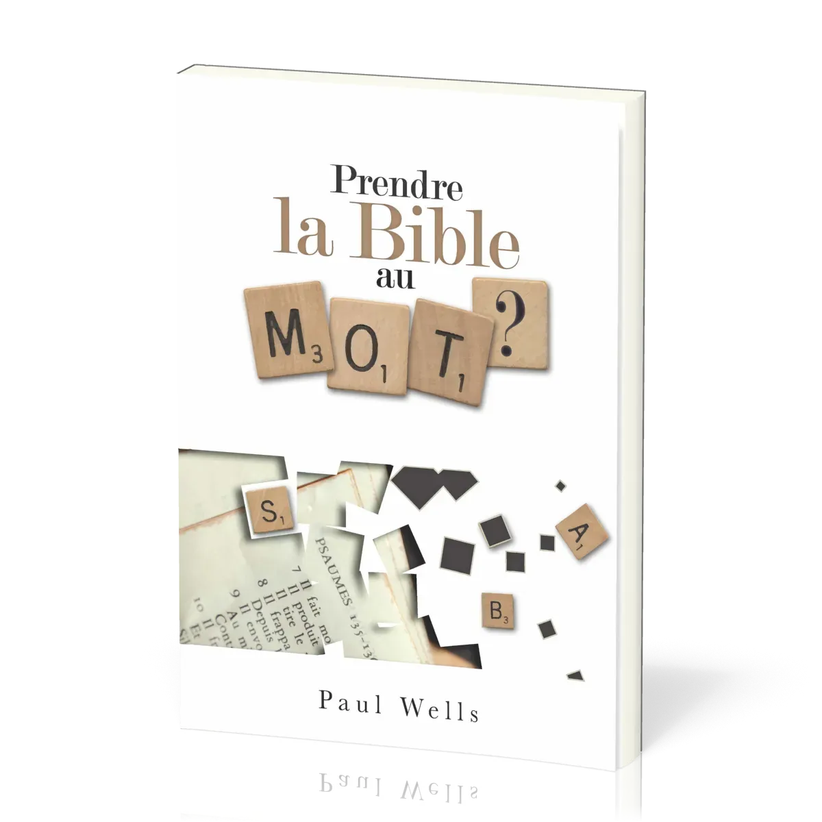 PRENDRE LA BIBLE AU MOT ?