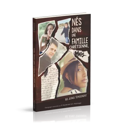 NES DANS UNE FAMILLE CHRETIENNE, MAIS... - DES JEUNES TEMOIGNENT