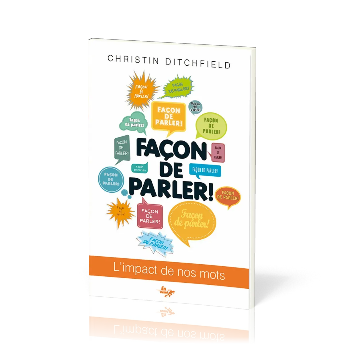FACON DE PARLER ! - L'IMPACT DE NOS MOTS