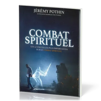 Combat spirituel - les 25 vérités les plus importantes sur le combat spirituel