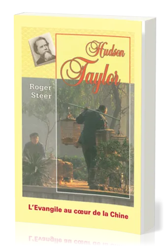 HUDSON TAYLOR L'EVANGILE AU COEUR DE LA CHINE