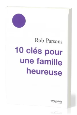 10 CLES POUR UNE FAMILLE HEUREUSE