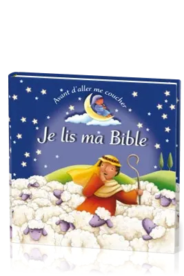 AVANT D'ALLER ME COUCHER JE LIS MA BIBLE