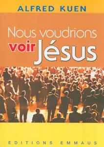 NOUS VOUDRIONS VOIR JESUS