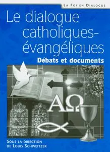 DIALOGUE CATHOLIQUES-EVANGELIQUES - DEBATS ET DOCUMENTS
