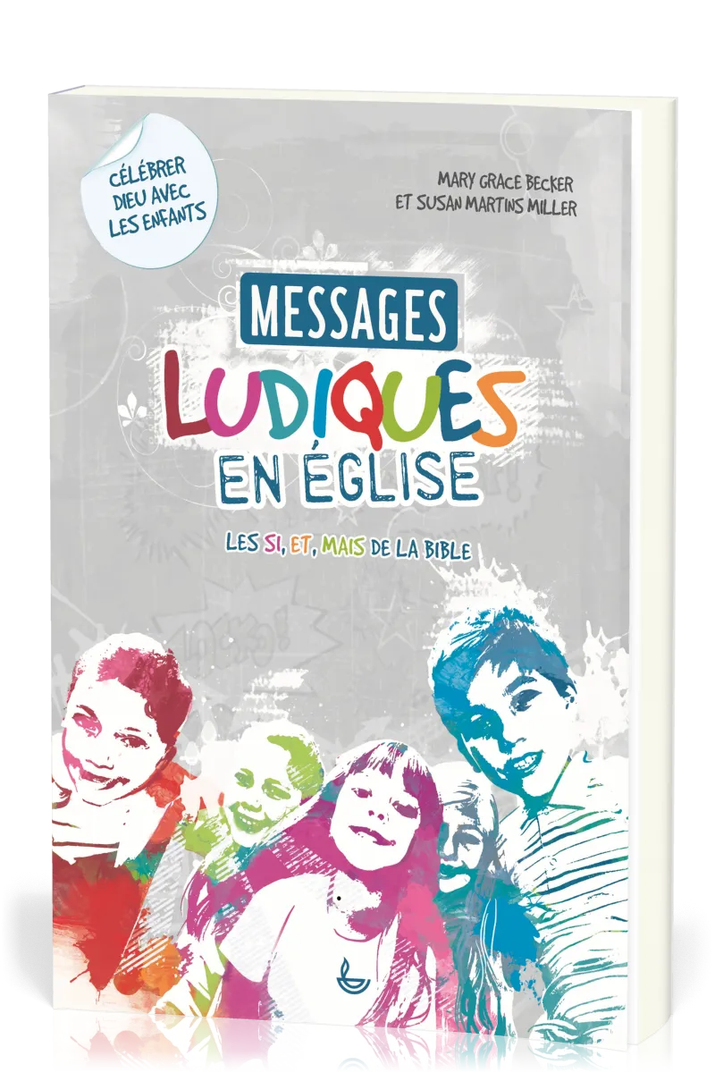 MESSAGES LUDIQUES EN EGLISE - LES SI, ET, MAIS DE LA BIBLE