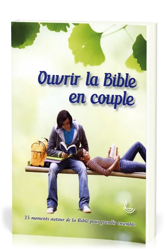 Ouvrir la Bible en couple - 35 moments autour de la Bible pour grandir ensemble