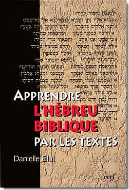 APPRENDRE L'HEBREU BIBLIQUE PAR LES TEXTES (AVEC CD AUDIO)