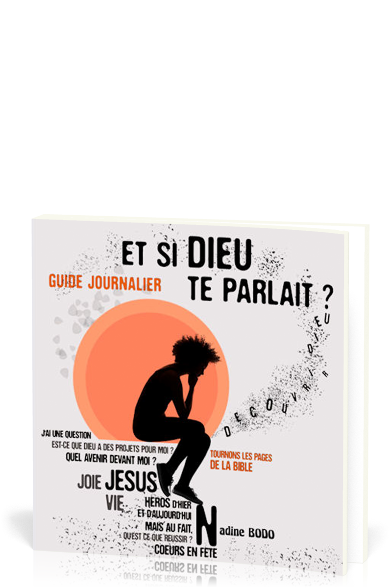 ET SI DIEU TE PARLAIT ? - GUIDE JOURNALIER, TOURNONS LES PAGES DE LA BIBLE