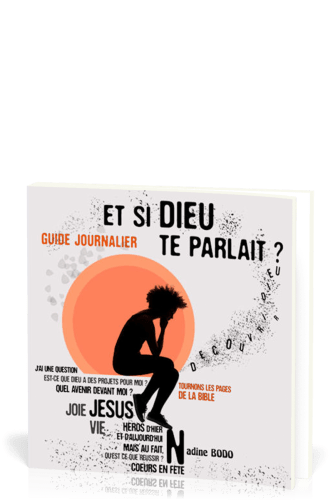 ET SI DIEU TE PARLAIT ? - GUIDE JOURNALIER, TOURNONS LES PAGES DE LA BIBLE