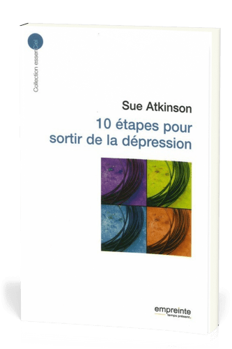 10 ETAPES POUR SORTIR DE LA DEPRESSION