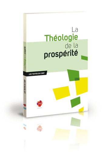 THEOLOGIE DE LA PROSPERITE - LES TEXTES DU CNEF