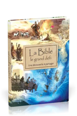 BIBLE LE GRAND DEFI (LA), - UNE DECOUVERTE A PARTAGER