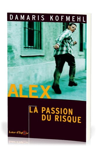 ALEX - LA PASSION DU RISQUE