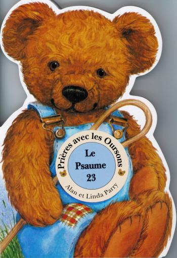 PSAUME 23 (LE) PRIERE AVEC LES OURSONS