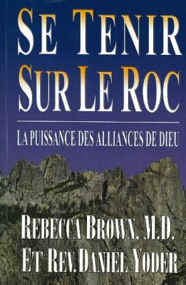 SE TENIR SUR LE ROC.LA PUISSANCE DES ALLIANCES DE DIEU