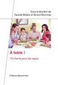 A table !  - 75 chants pour les repas