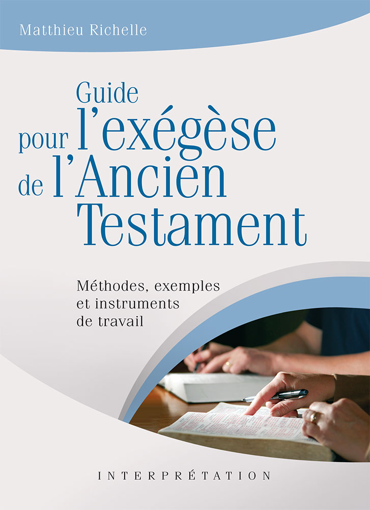 GUIDE POUR L'EXEGESE DE L'ANCIEN TESTAMENT. METHODES,EXEMPLES ET INSTRUMENTS DE TRAVAIL