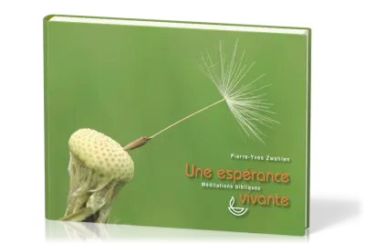 UNE ESPERANCE VIVANTE - MEDITATIONS BIBLIQUES