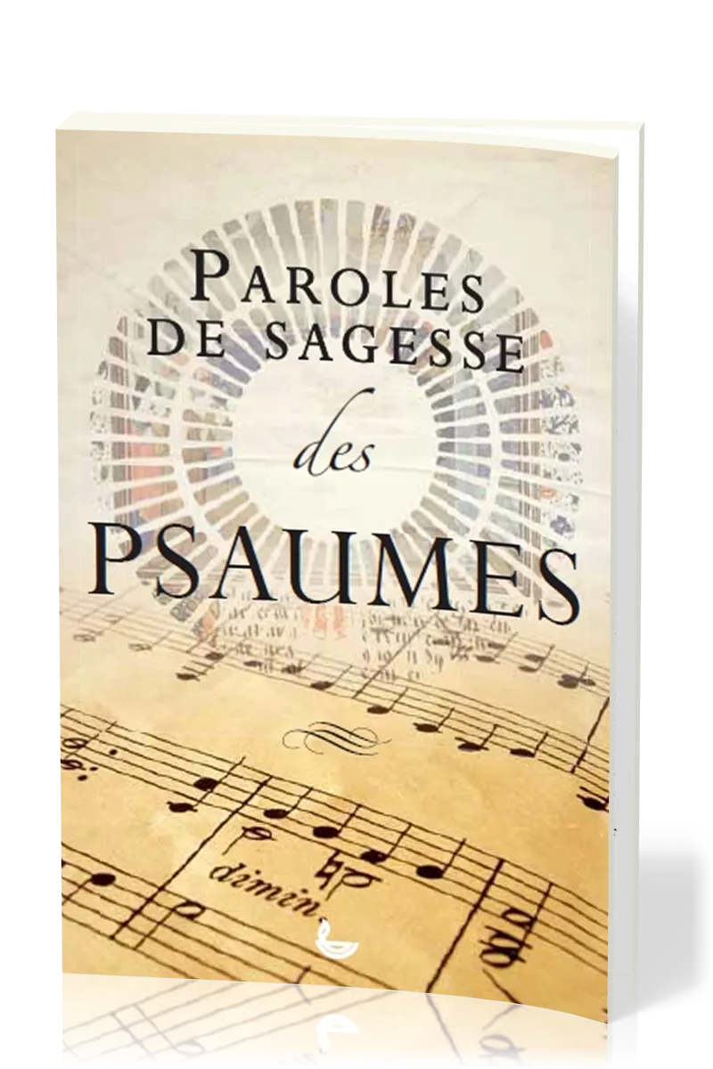 PAROLES DE SAGESSE DES PSAUMES