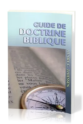 GUIDE DE DOCTRINE BIBLIQUE - ANCIENNEMENT ESQUISSE DE DOCTRINE BIBLIQUE