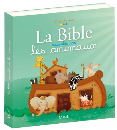 BIBLE RACONTEE PAR LES ANIMAUX (LA)