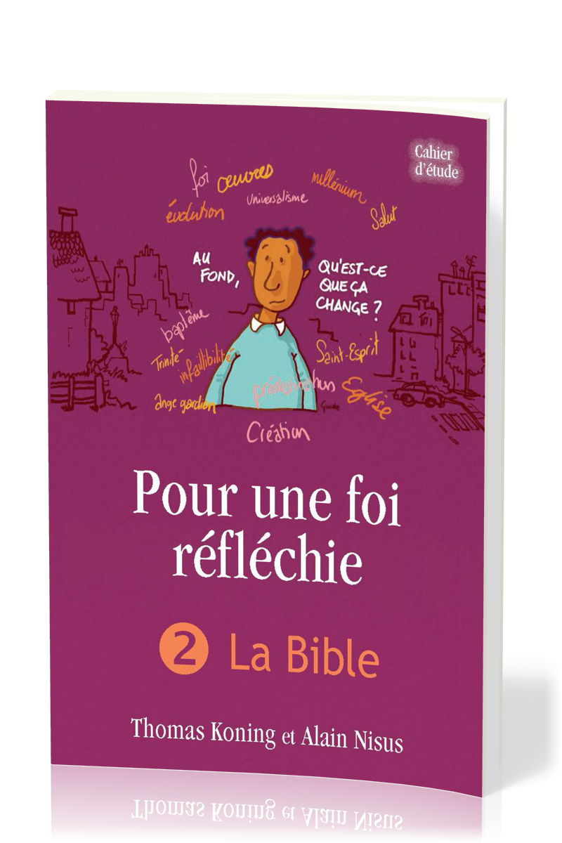 POUR UNE FOI REFLECHIE - 2 LA BIBLE