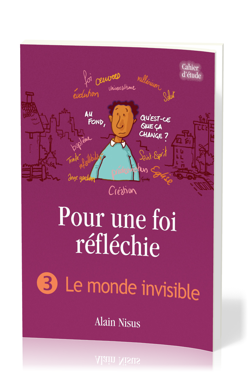 POUR UNE FOI REFLECHIE - 3 LE MONDE INVISIBLE