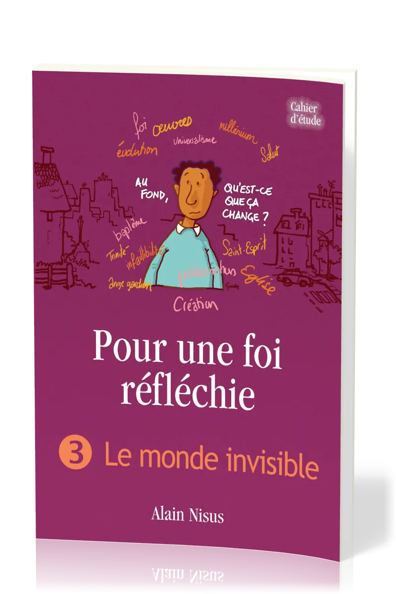 POUR UNE FOI REFLECHIE - 3 LE MONDE INVISIBLE