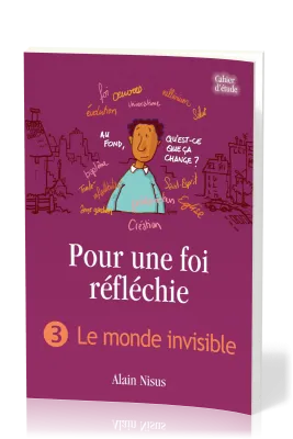 POUR UNE FOI REFLECHIE - 3 LE MONDE INVISIBLE