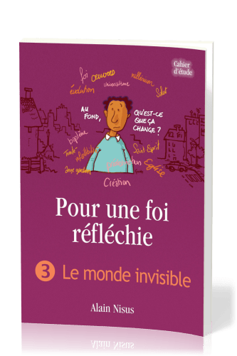 POUR UNE FOI REFLECHIE - 3 LE MONDE INVISIBLE