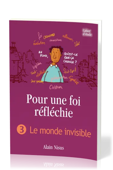 POUR UNE FOI REFLECHIE - 3 LE MONDE INVISIBLE